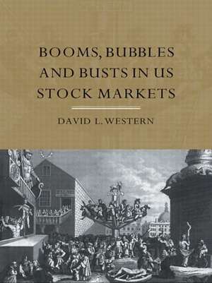 Booms, Bubbles and Busts in US Stock Markets de David L. Western