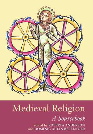 Medieval Religion: A Sourcebook de Dominic Aidan Bellenger