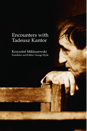 Encounters with Tadeusz Kantor de Krzysztof Miklaszewski