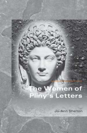 The Women of Pliny's Letters de Joann Shelton