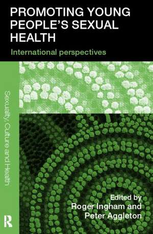 Promoting Young People's Sexual Health: International Perspectives de Roger Ingham