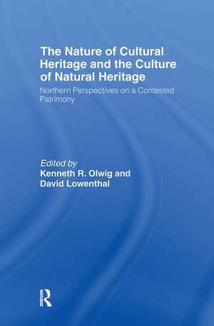 The Nature of Cultural Heritage, and the Culture of Natural Heritage de David Lowenthal