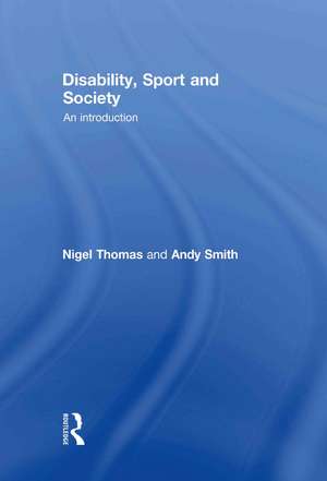 Disability, Sport and Society: An Introduction de Nigel Thomas