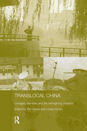 Translocal China: Linkages, Identities and the Reimagining of Space de Tim Oakes