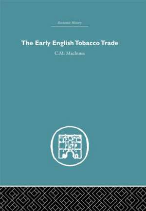 The Early English Tobacco Trade de C.M Macinnes