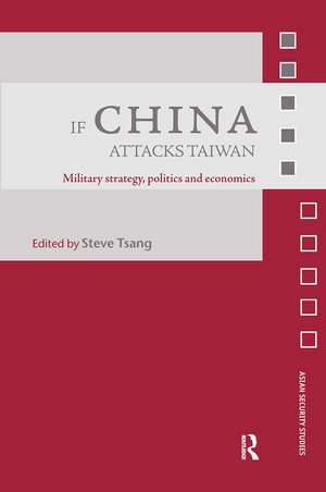 If China Attacks Taiwan: Military Strategy, Politics and Economics de Steve Tsang
