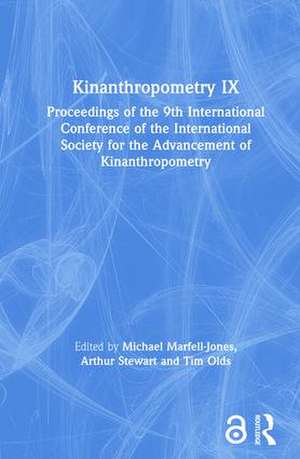 Kinanthropometry IX: Proceedings of the 9th International Conference of the International Society for the Advancement of Kinanthropometry de Michael Marfell-Jones