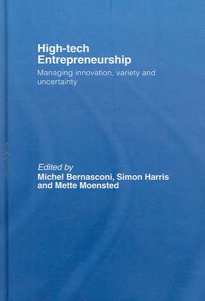 High-Tech Entrepreneurship: Managing Innovation, Variety and Uncertainty de Michel Bernasconi