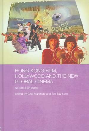 Hong Kong Film, Hollywood and New Global Cinema: No Film is An Island de Gina Marchetti