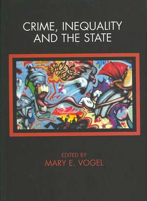 Crime, Inequality and the State de Mary Vogel