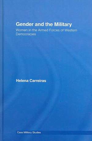 Gender and the Military: Women in the Armed Forces of Western Democracies de Helena Carreiras