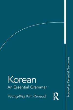 Korean: An Essential Grammar de Young-Key Kim-Renaud