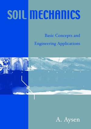 Soil Mechanics: Basic Concepts and Engineering Applications de A. Aysen