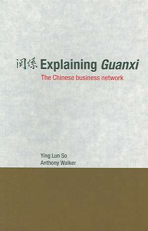 Explaining Guanxi: The Chinese Business Network de Ying Lun So