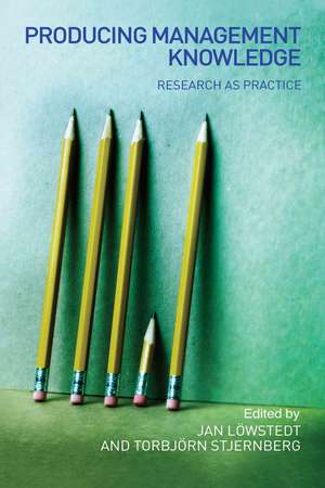 Producing Management Knowledge: Research as practice de Jan Löwstedt