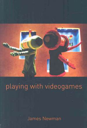 Playing with Videogames de James Newman