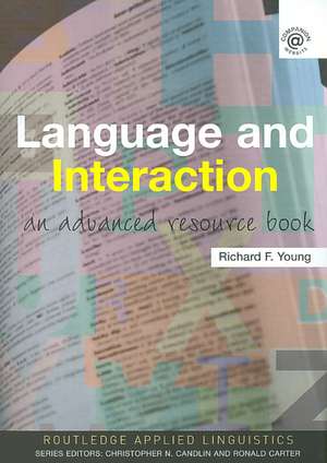 Language and Interaction: An Advanced Resource Book de Richard F. Young