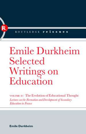 The Evolution of Educational Thought: Lectures on the formation and development of secondary education in France de Emile Durkheim