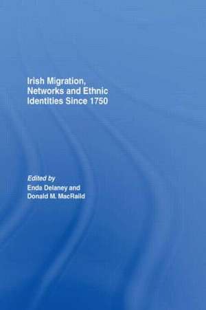 Irish Migration, Networks and Ethnic Identities since 1750 de Donald Macraild