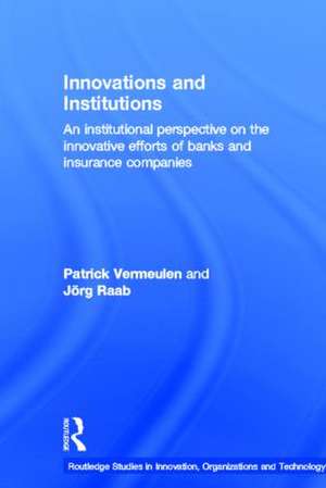 Innovations and Institutions: An Institutional Perspective on the Innovative Efforts of Banks and Insurance Companies de Patrick Vermeulen