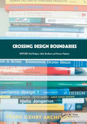 Crossing Design Boundaries: Proceedings of the 3rd Engineering & Product Design Education International Conference, 15-16 September 2005, Edinburgh, UK de Paul Rodgers