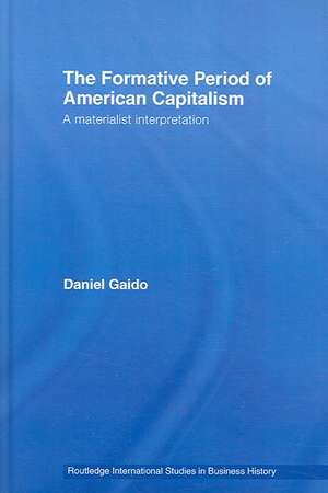 The Formative Period of American Capitalism: A Materialist Interpretation de Daniel Gaido