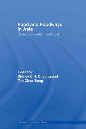 Food and Foodways in Asia: Resource, Tradition and Cooking de Sidney Cheung