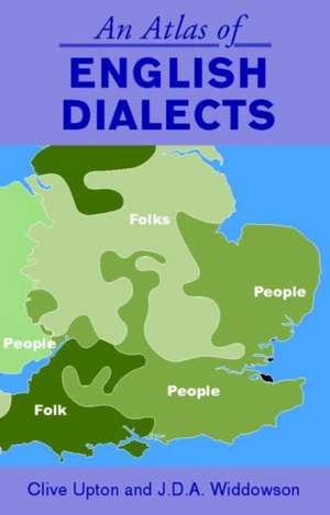 An Atlas of English Dialects: Region and Dialect de Clive Upton