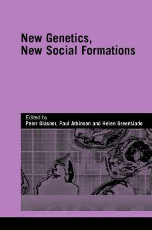 New Genetics, New Social Formations de Peter Glasner