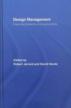 Design Management: Exploring Fieldwork and Applications de Robert Jerrard