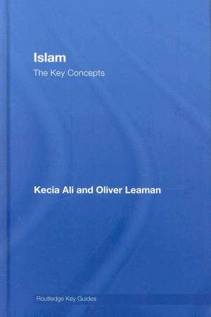 Islam: The Key Concepts de Kecia Ali