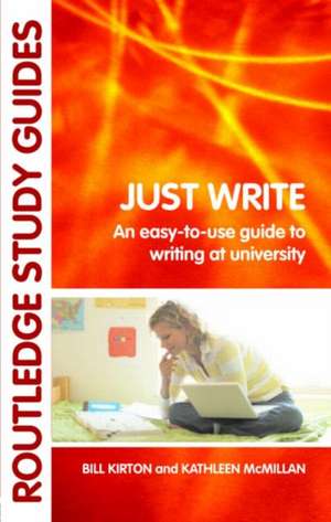 Just Write: An Easy-to-Use Guide to Writing at University de Bill Kirton