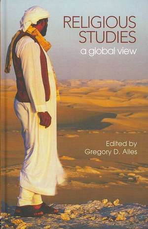 Religious Studies: A Global View de Gregory D. Alles