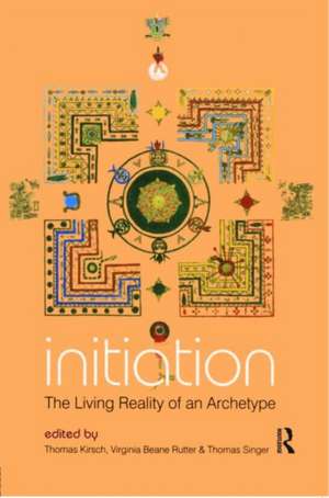 Initiation: The Living Reality of an Archetype de Thomas Kirsch