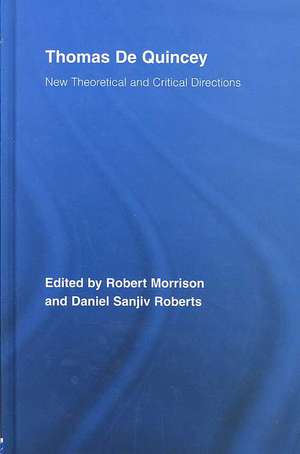 Thomas De Quincey: New Theoretical and Critical Directions de Robert Morrison