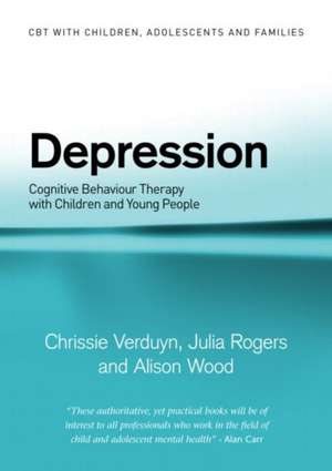 Depression: Cognitive Behaviour Therapy with Children and Young People de Chrissie Verduyn