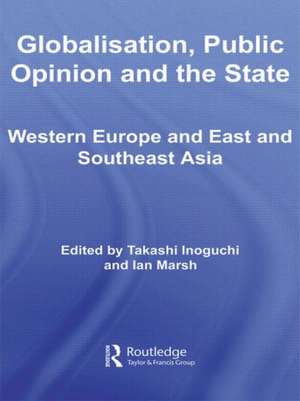 Globalisation, Public Opinion and the State: Western Europe and East and Southeast Asia de Takashi Inoguchi