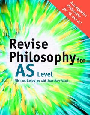 Revise Philosophy for AS Level de Michael Lacewing