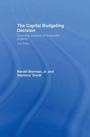 The Capital Budgeting Decision: Economic Analysis of Investment Projects de Harold Bierman, Jr.