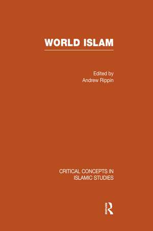 World Islam: Critical Concepts in Islamic Studies de Andrew Rippin