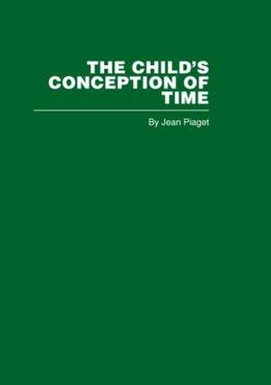 The Child's Conception of Time de Jean Piaget