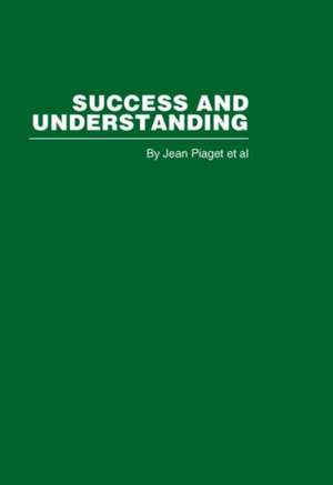 Success and Understanding de Jean Piaget