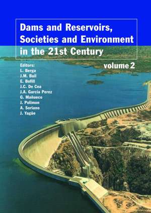 Dams and Reservoirs, Societies and Environment in the 21st Century, Two Volume Set: Proceedings of the International Symposium on Dams in the Societies of the 21st Century, 22nd International Congress on Large Dams (ICOLD), Barcelona, Spain, 18 June 2006 de Luis Berga