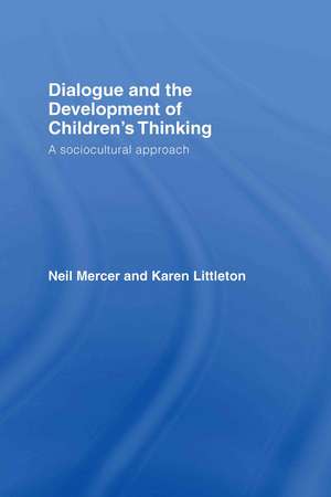 Dialogue and the Development of Children's Thinking: A Sociocultural Approach de Neil Mercer