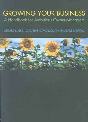 Growing your Business: A Handbook for Ambitious Owner-Managers de Gerard Burke