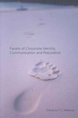 Facets of Corporate Identity, Communication and Reputation de Tc Melewar