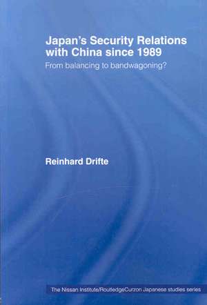 Japan's Security Relations with China since 1989: From balancing to bandwagoning? de Reinhard Drifte