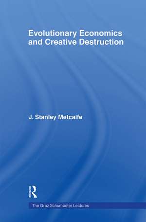 Evolutionary Economics and Creative Destruction de J. Stanley Metcalfe