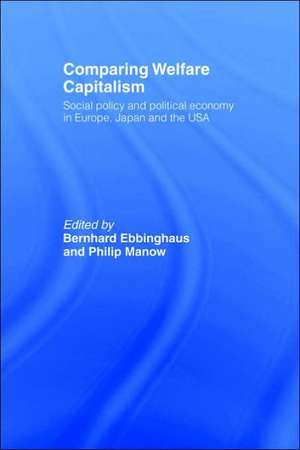 Comparing Welfare Capitalism: Social Policy and Political Economy in Europe, Japan and the USA de Bernhard Ebbinghaus