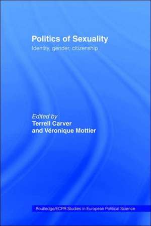 Politics of Sexuality: Identity, Gender, Citizenship de Terrell Carver